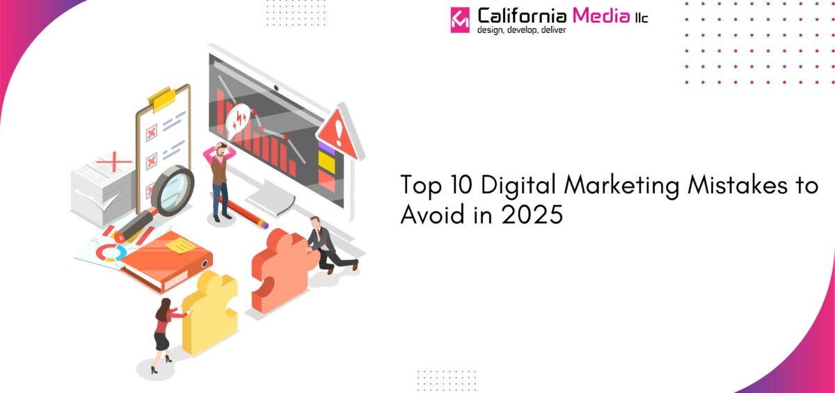 Top 10 Digital Marketing Mistakes to Avoid in 2025