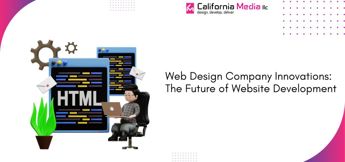 Web Design Company Innovations The Future of Website Development